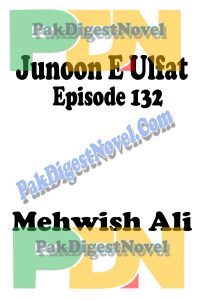 Junoon E Ulfat (Episode 132) By Mehwish Ali