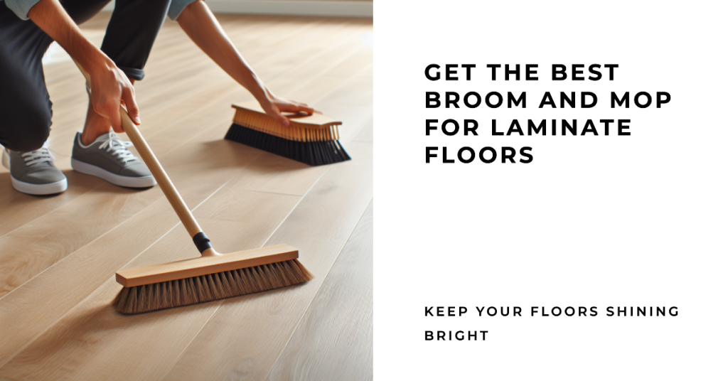 Best Broom and Mop for Laminate Floors
